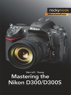 cover image of Mastering the Nikon D300/D300S